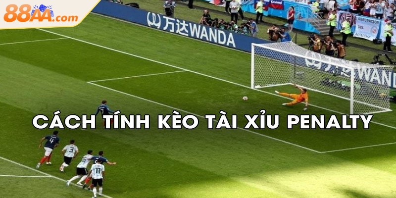 Kèo tài xỉu penalty là gì, có gì thú vị thu hút cược thủ?